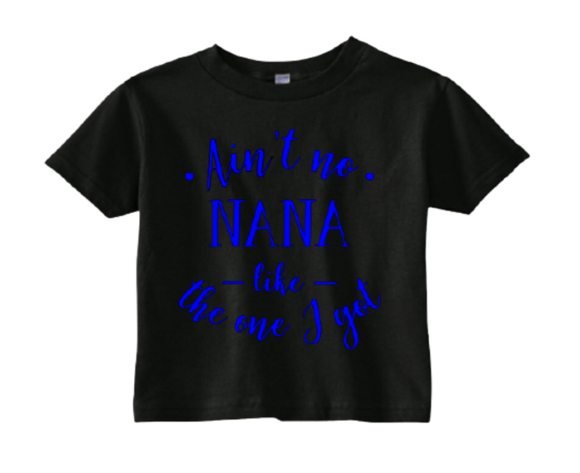 Custom Toddler Shirt -  Ain't No Nana - Black (you choose design colour)