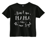 Custom Toddler Shirt -  Ain't No Mama - Black (you choose design colour)