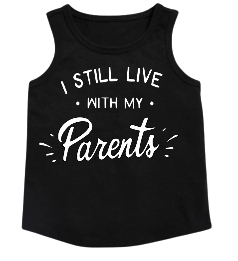 Custom Girls Tank Top - I Still Live With My Parents (you choose design colour)