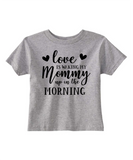 Custom Toddler Shirt - Love is Waking Mommy Up - Grey (you choose design colour)