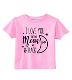 Custom Toddler Shirt - I Love You to the Moon and Back - Pink (you choose design colour)