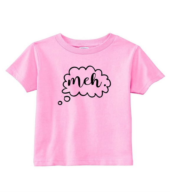 Custom Toddler Shirt - Meh. (you choose design colour)